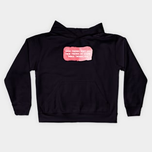 Good friends don't let their friends do stupid things themselves Kids Hoodie